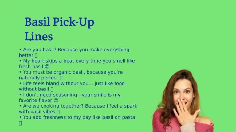 Basil Pick-Up Lines 🌿 (Fresh, Flirty & Herb-Infused Fun)