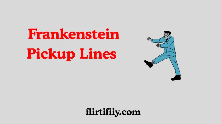 Frankenstein Pickup Lines