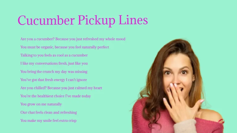 Cucumber Pickup Lines
