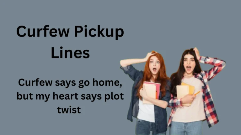 Curfew Pickup Lines for Teens & Crushes – Funny, Clean & Romantic Ideas