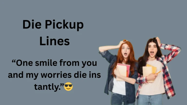 Why Die Pickup Lines Work So Well in 2026