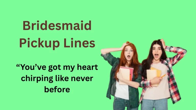 Cute Bridesmaid Pickup Lines for Friendships