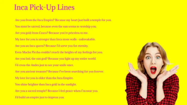 Inca Pick-Up Lines