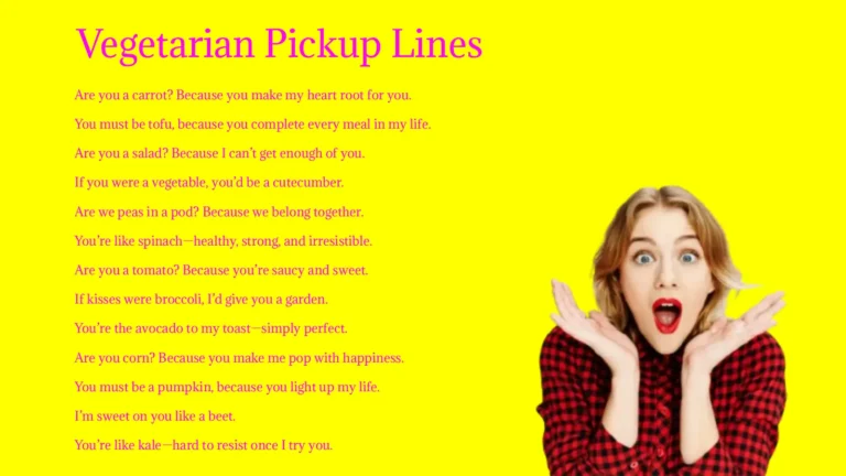 Vegetarian Pickup Lines